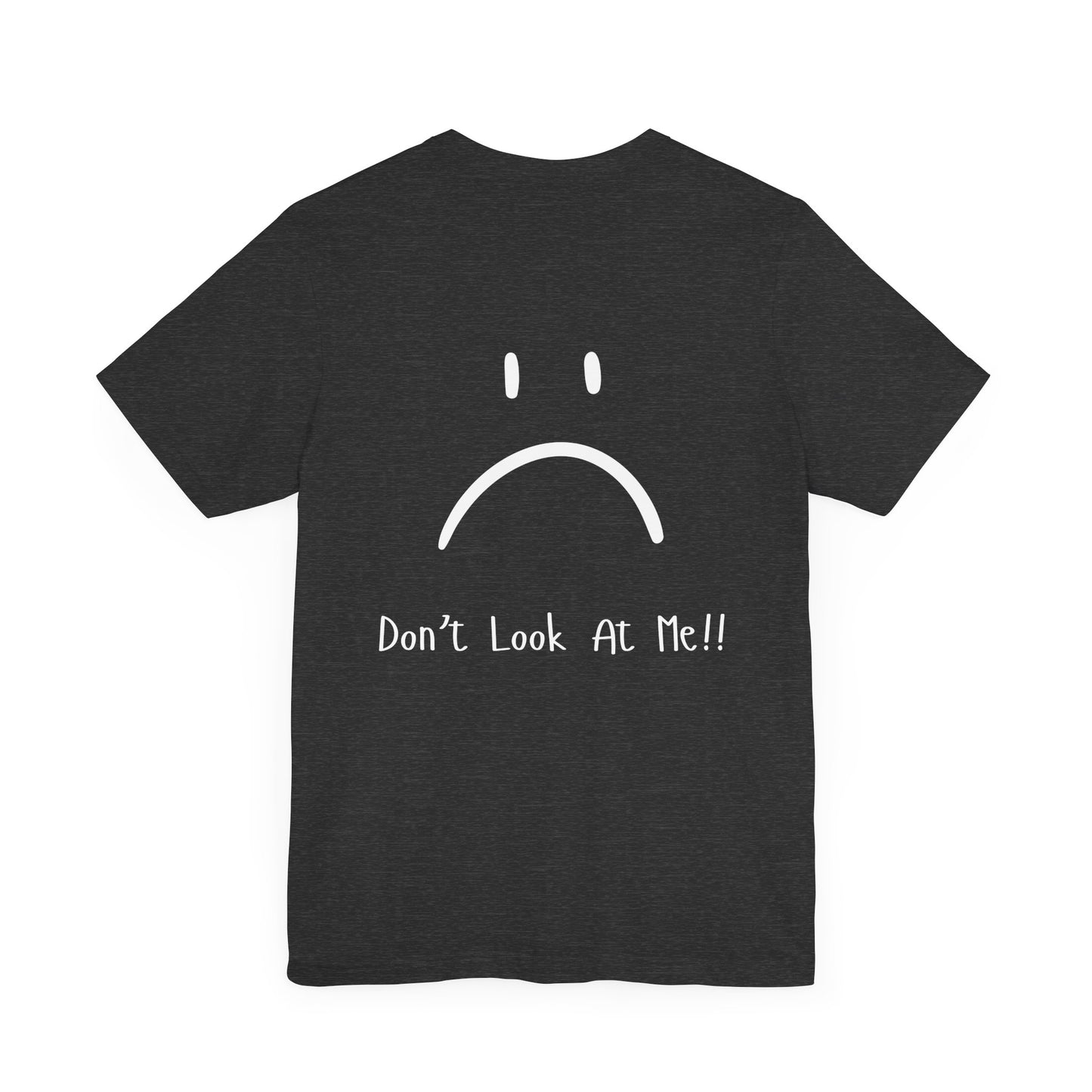 "Don't Look at Me" Funny T-Shirt – Sarcastic Frowny Face Graphic Tee for Introverts & Anti-Social Legends