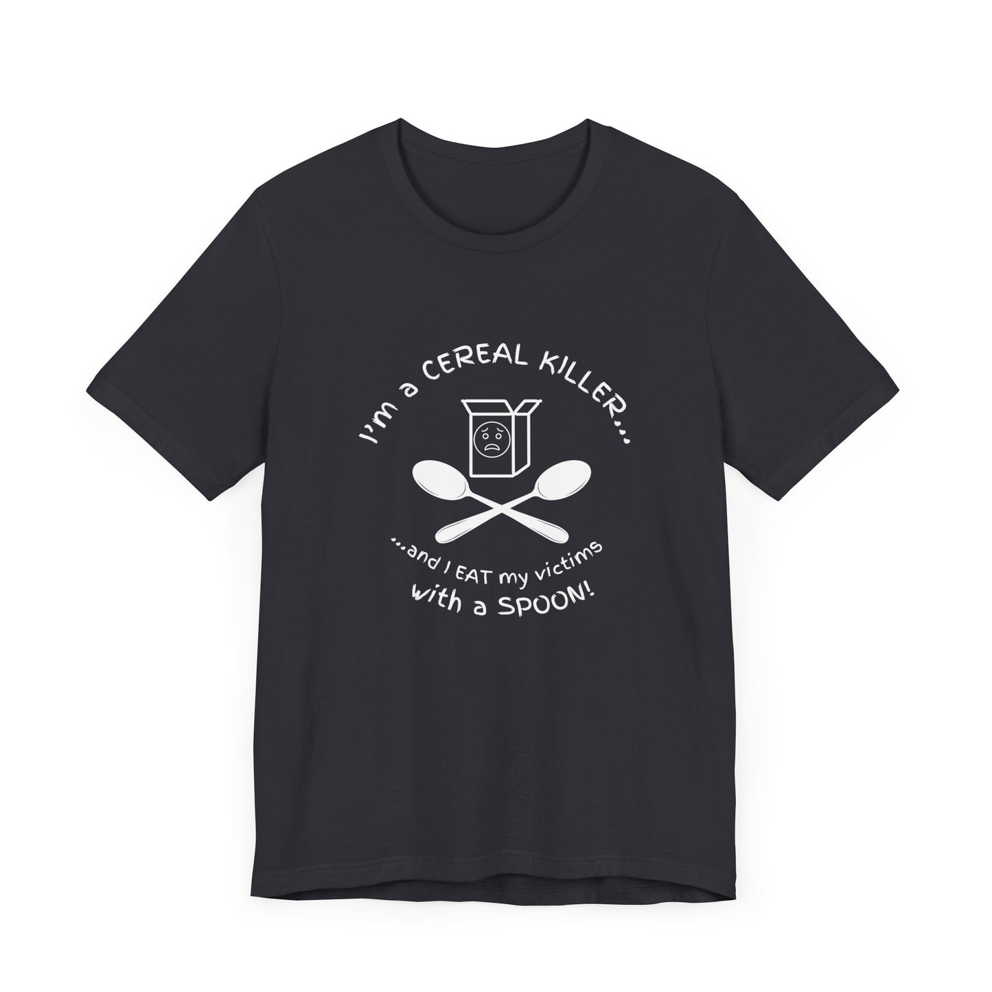 I’m a Cereal Killer T-Shirt – Funny Pun Dark Humor Tee