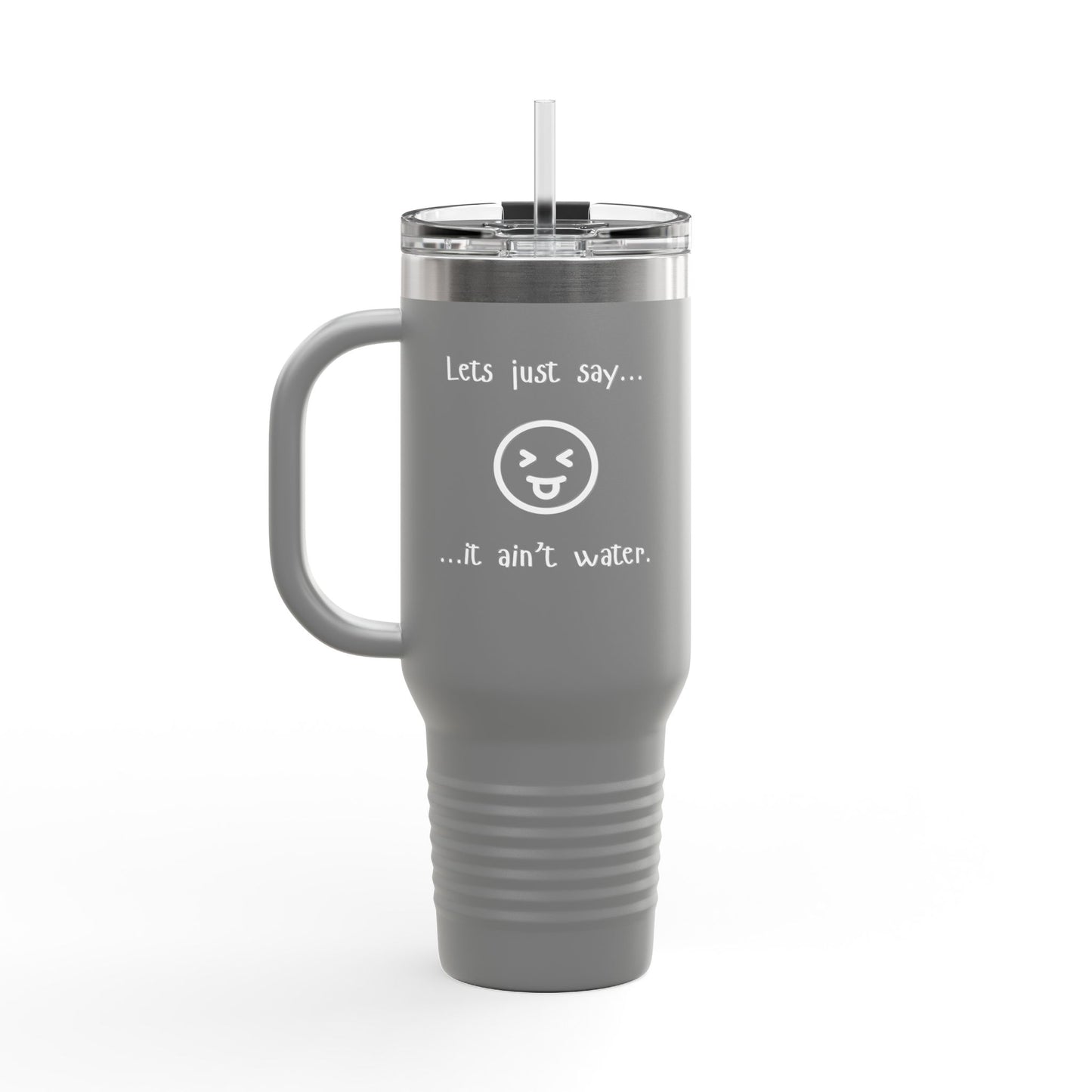 Sass & Sip 40 oz Insulated Travel Mug – “Let’s Just Say…It Ain’t Water” Edition