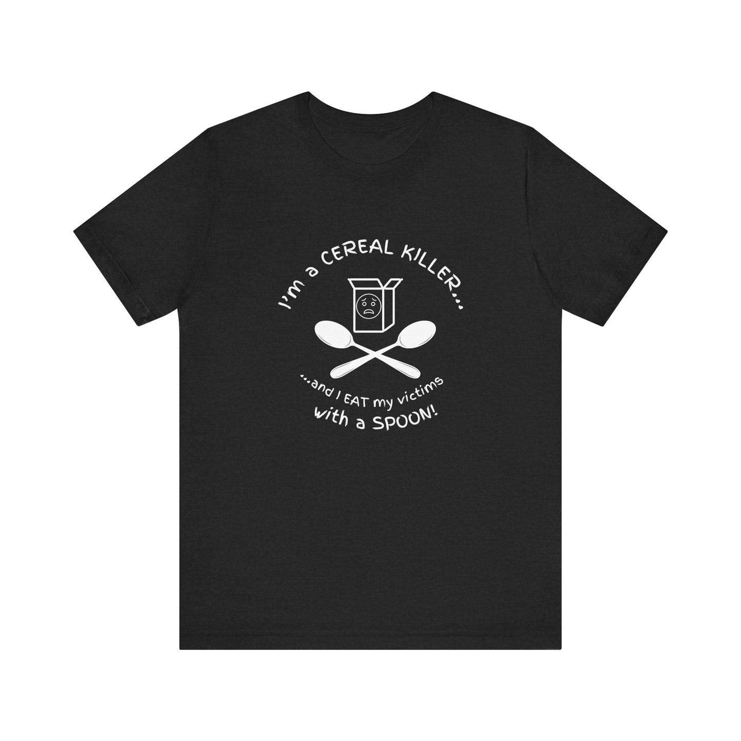 I’m a Cereal Killer T-Shirt – Funny Pun Dark Humor Tee