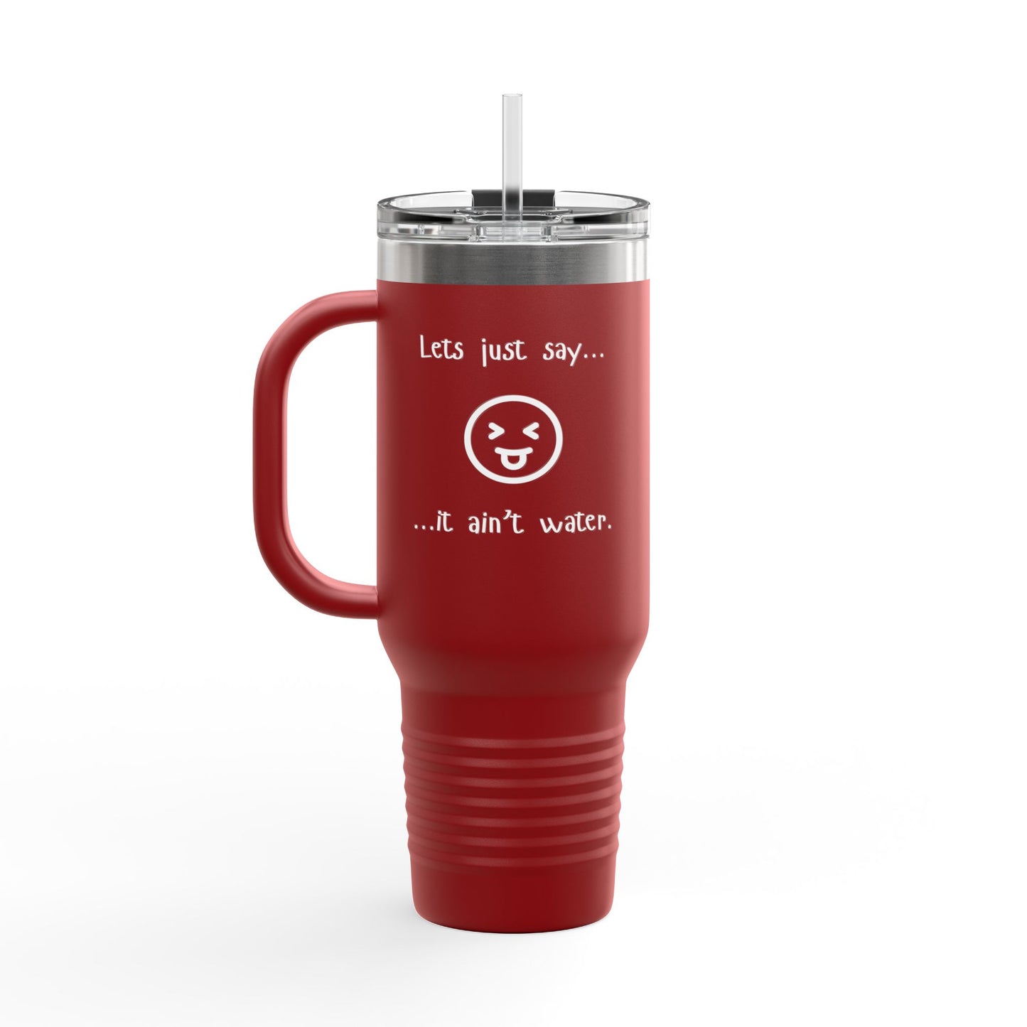 Sass & Sip 40 oz Insulated Travel Mug – “Let’s Just Say…It Ain’t Water” Edition