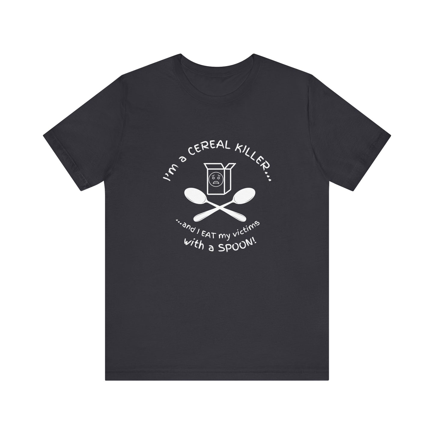 I’m a Cereal Killer T-Shirt – Funny Pun Dark Humor Tee