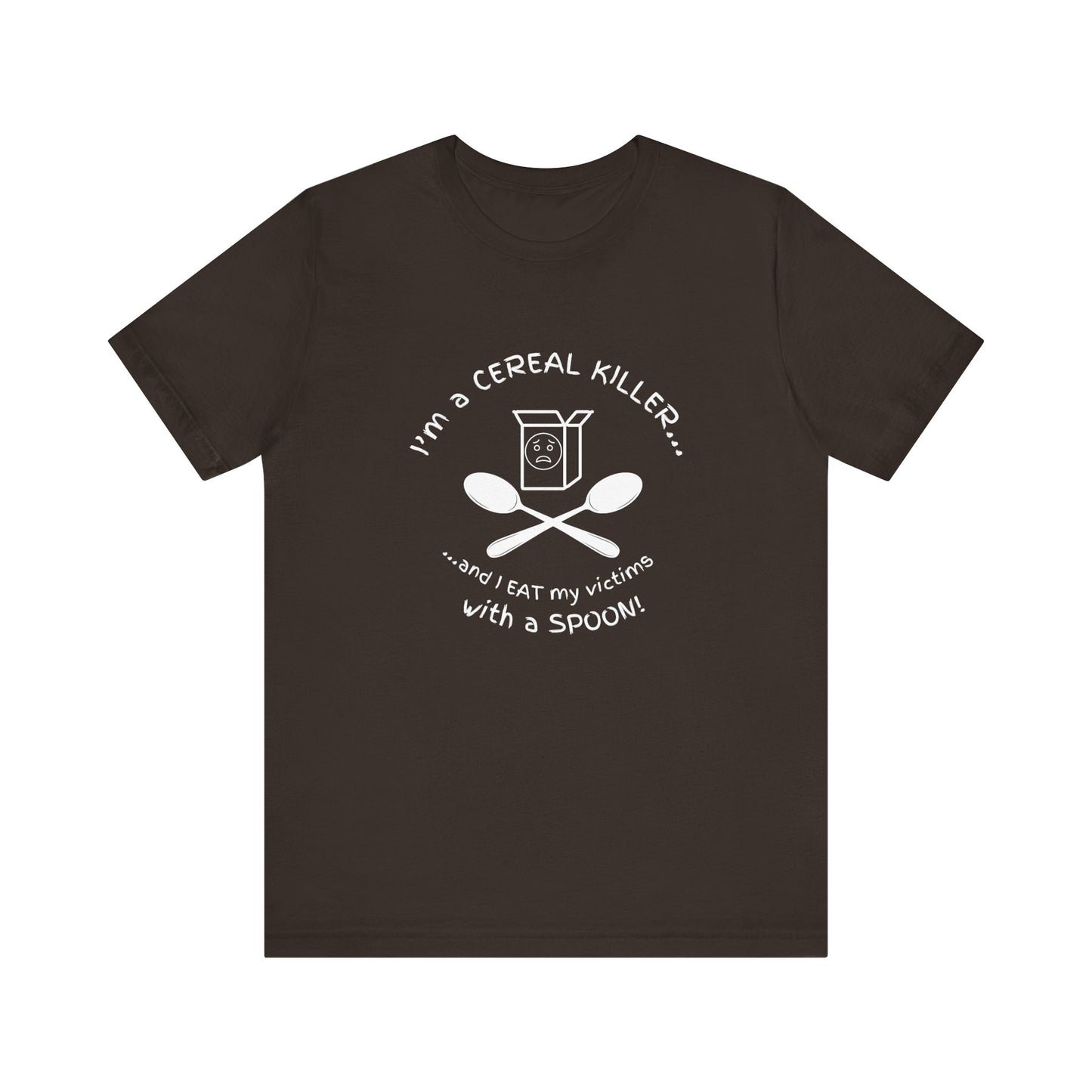 I’m a Cereal Killer T-Shirt – Funny Pun Dark Humor Tee