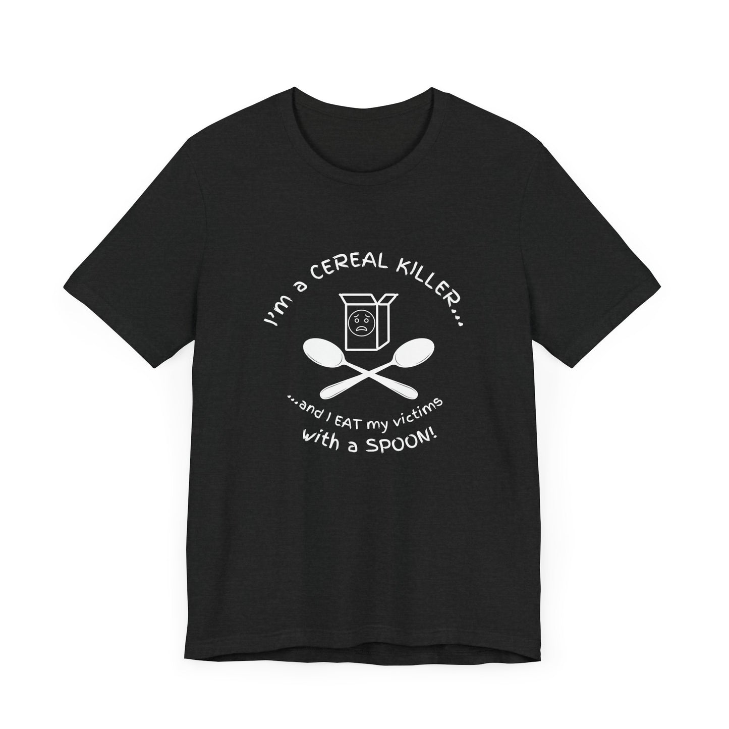 I’m a Cereal Killer T-Shirt – Funny Pun Dark Humor Tee