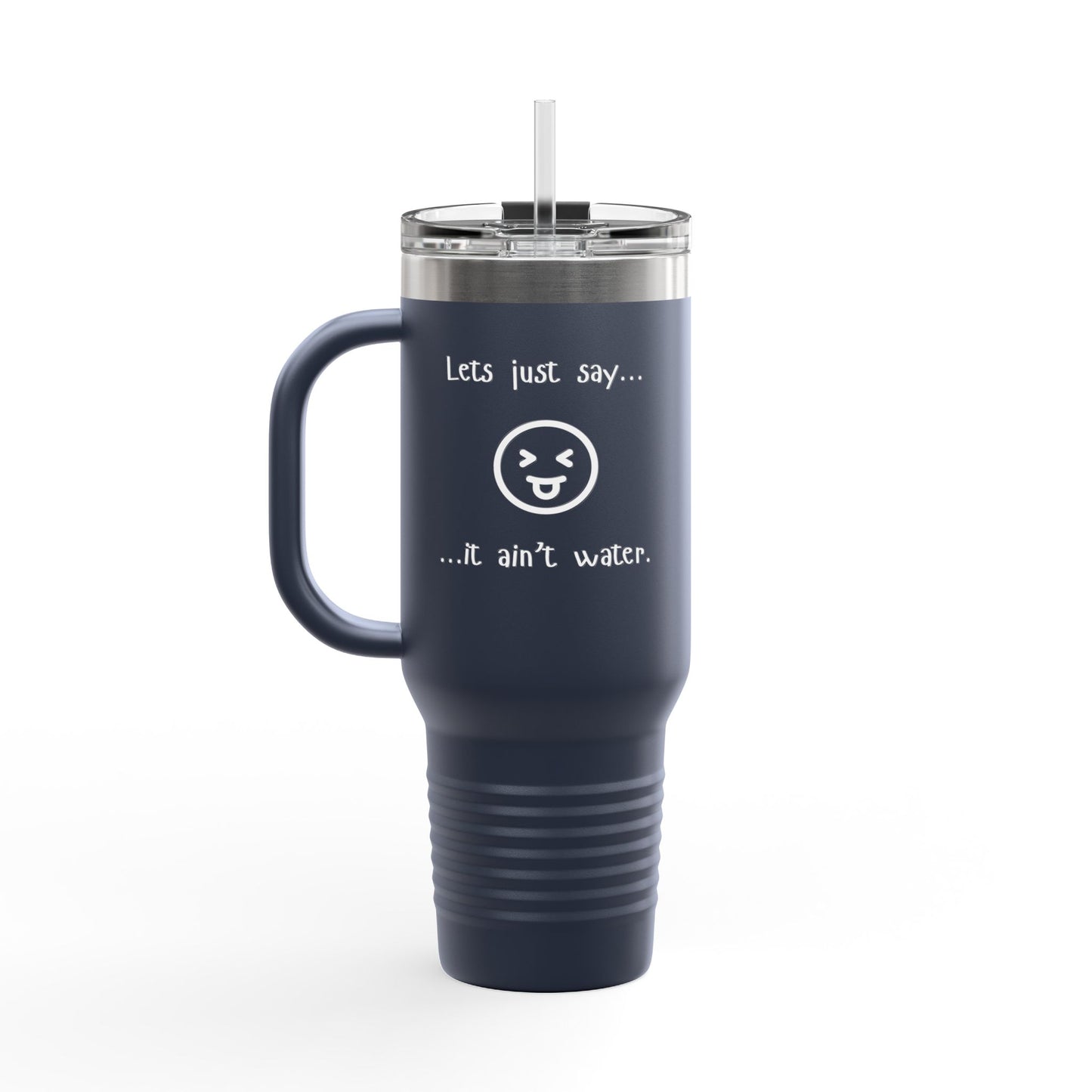 Sass & Sip 40 oz Insulated Travel Mug – “Let’s Just Say…It Ain’t Water” Edition