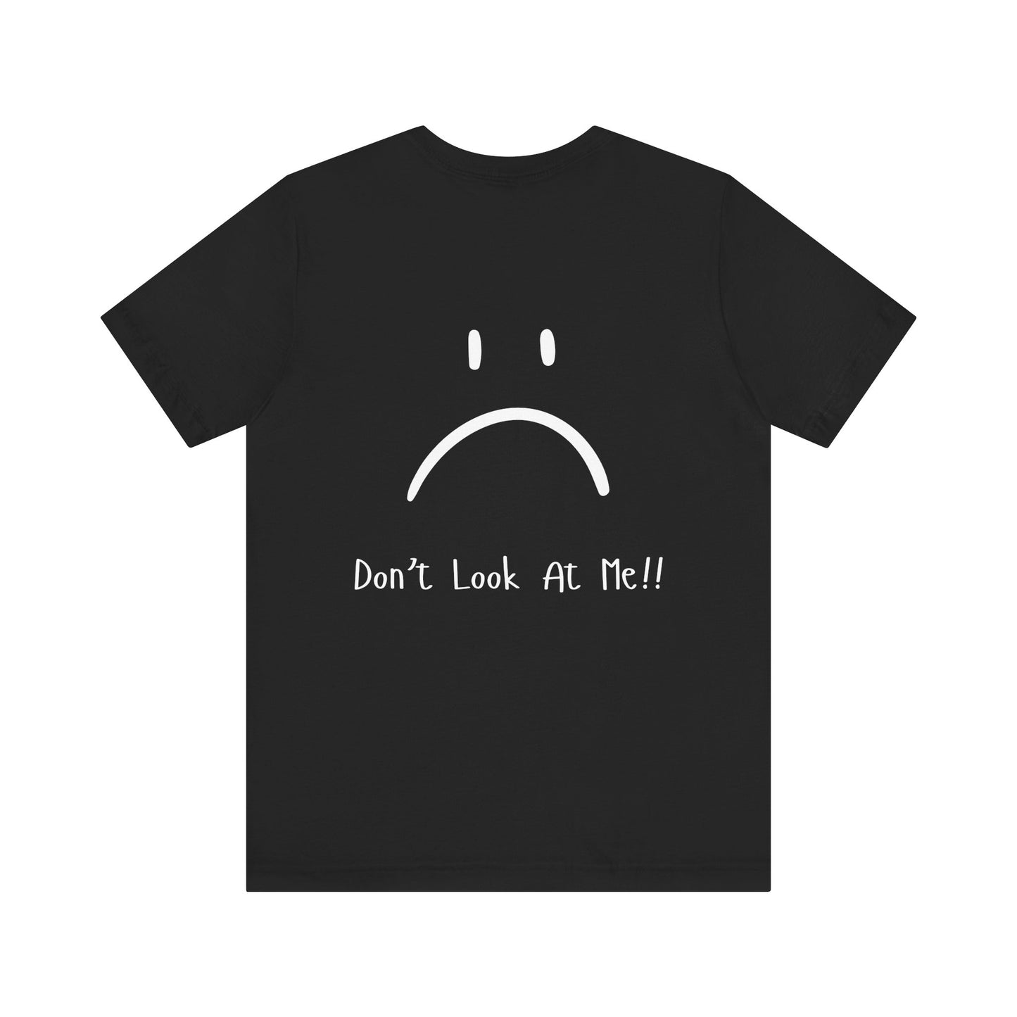 "Don't Look at Me" Funny T-Shirt – Sarcastic Frowny Face Graphic Tee for Introverts & Anti-Social Legends
