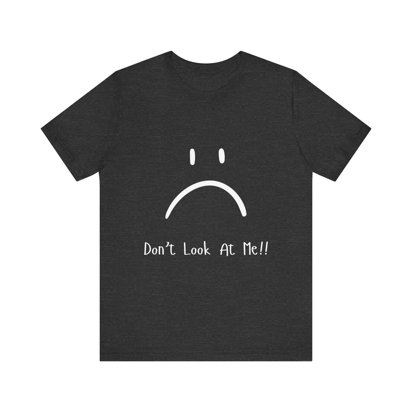 "Don't Look at Me" Funny T-Shirt – Sarcastic Frowny Face Graphic Tee for Introverts & Anti-Social Legends